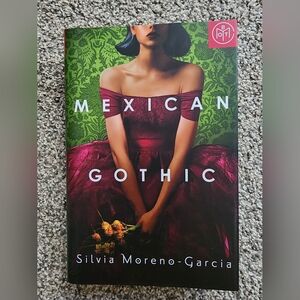 Mexican Gothic by Silvia Moreno-Garcia